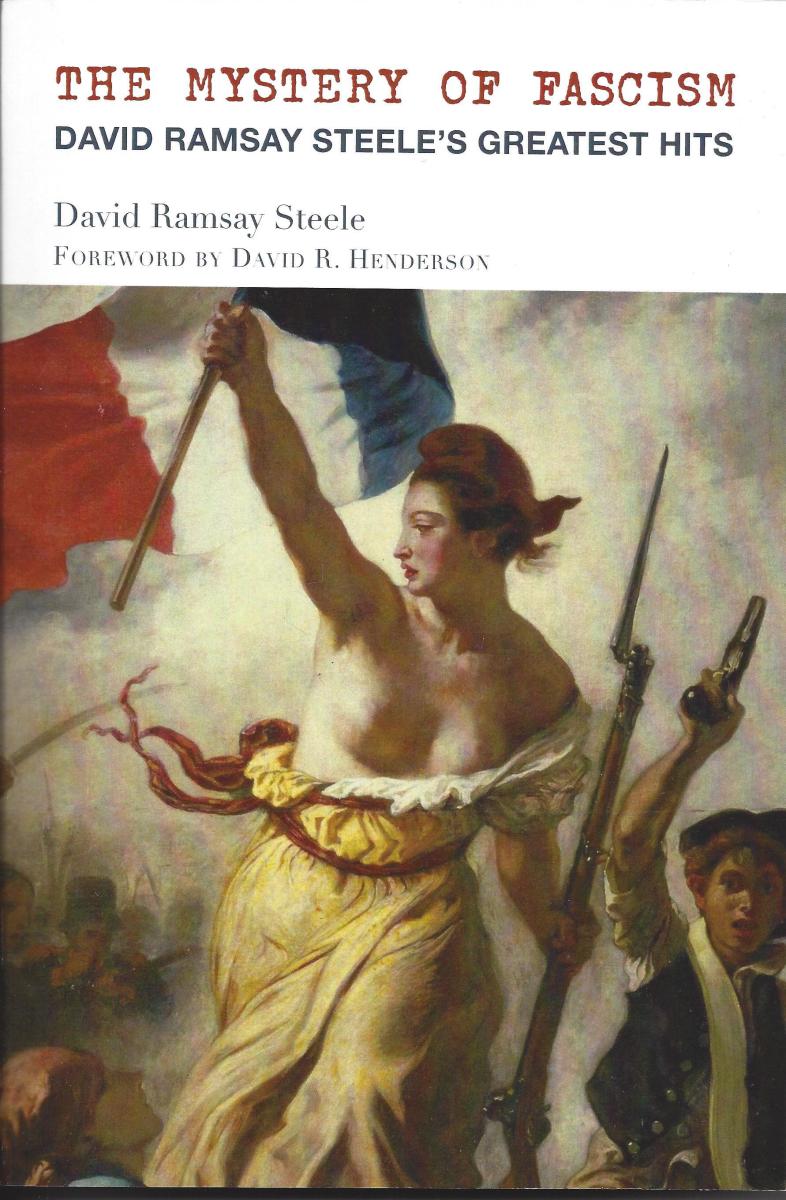 Book Review: ‘The Mystery of Fascism’ by David Ramsay Steele