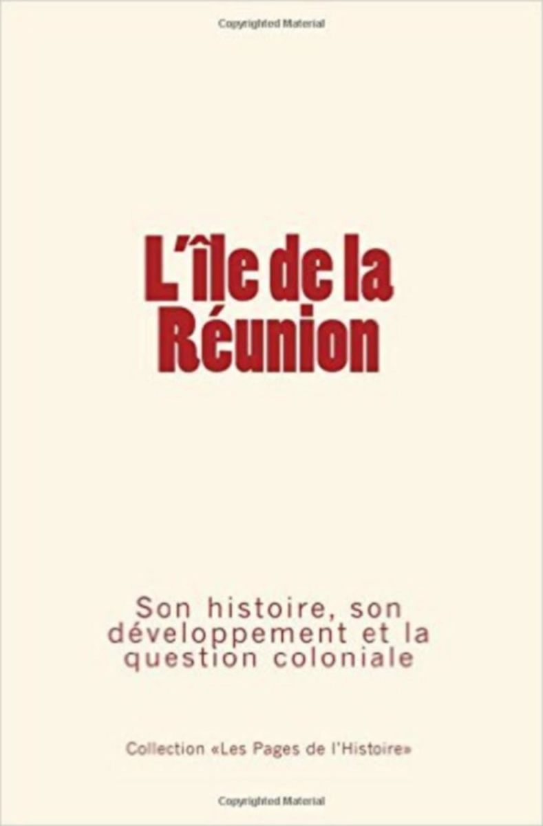 L’île de la Réunion: Son histoire, son développement et la question coloniale Review