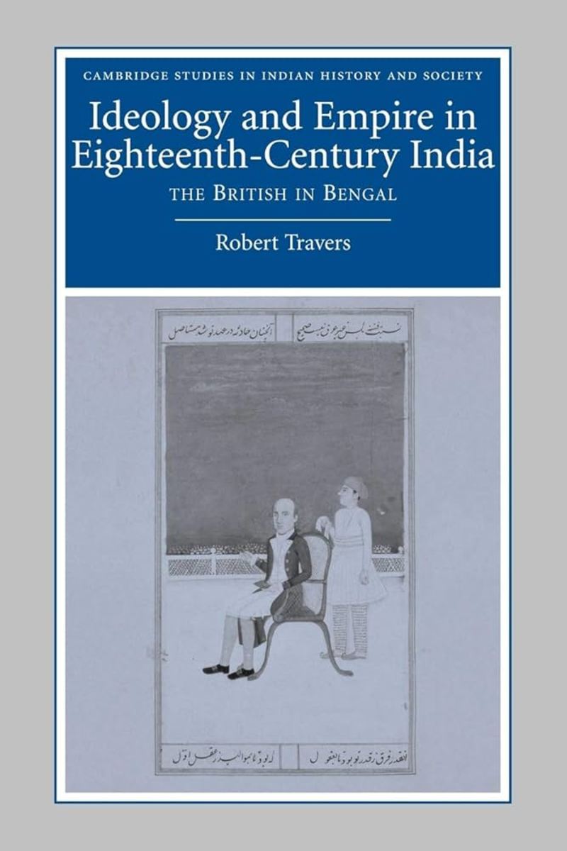 Ideology of Empire in 18th Century India: British Bengal Review