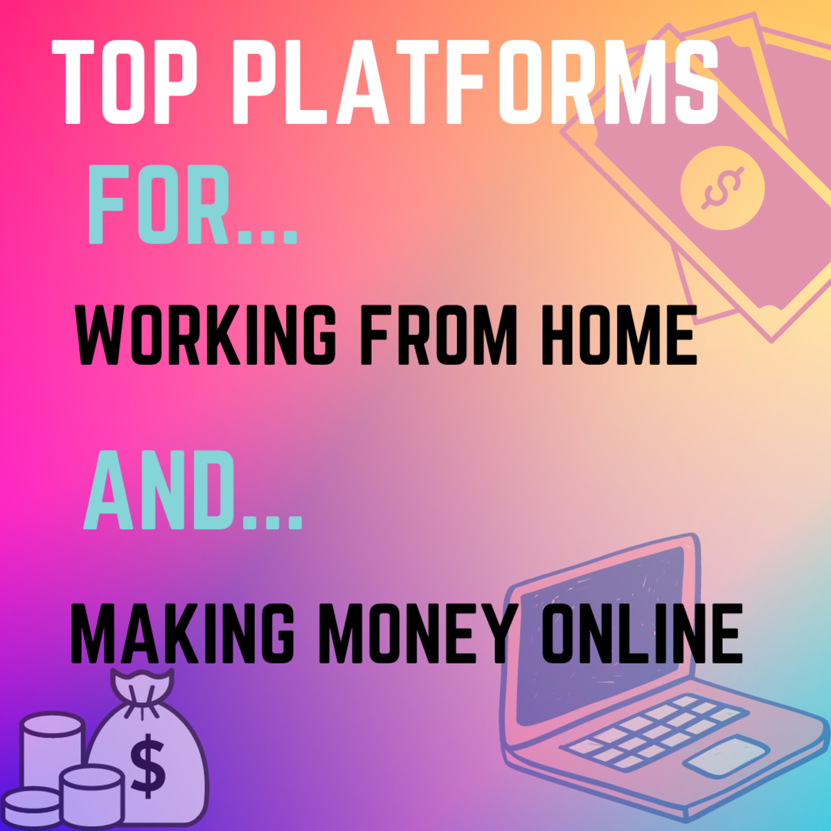 Top Platforms for Working From Home and Making Money Online