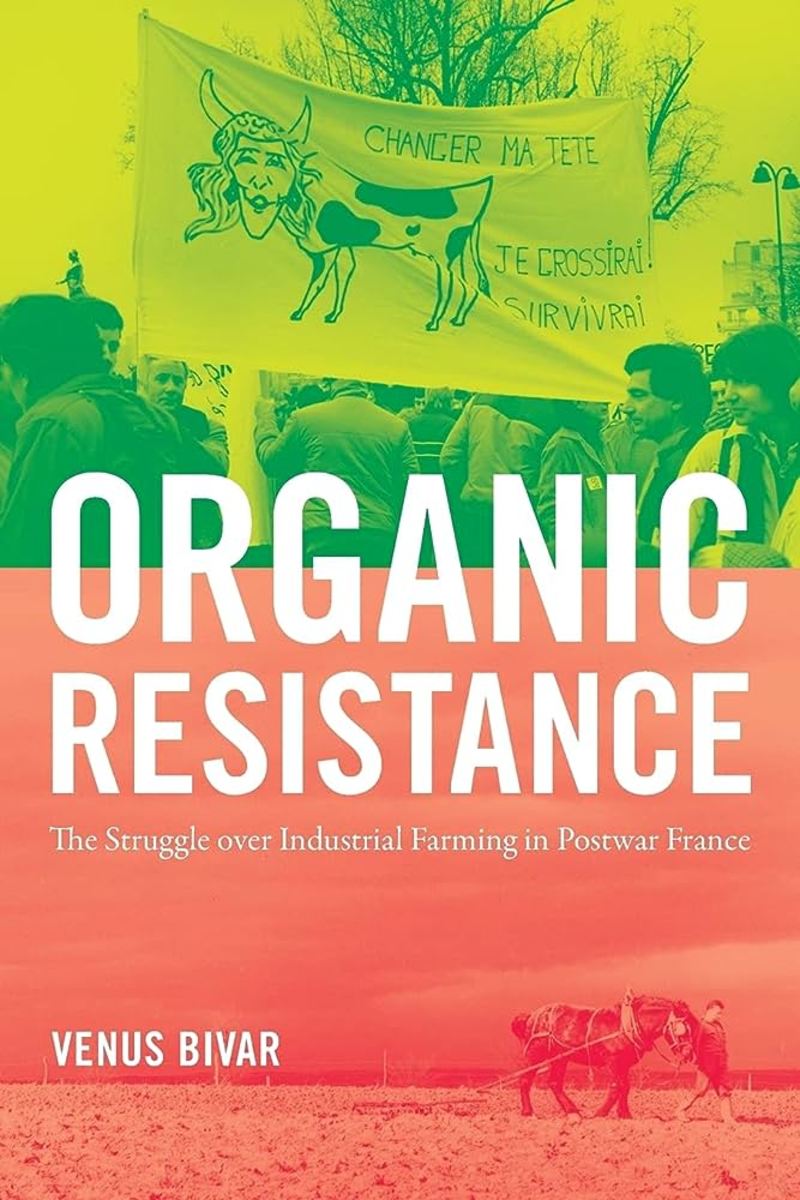 Organic Resistance: The Struggle over Industrial Farming in Post-War France