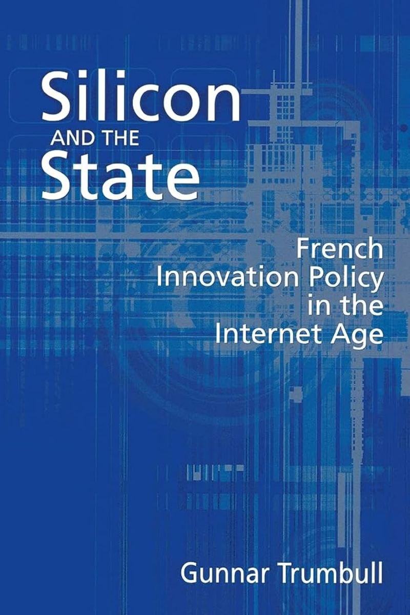 Silicon and the State: French Innovation Policy in the Digital Age
