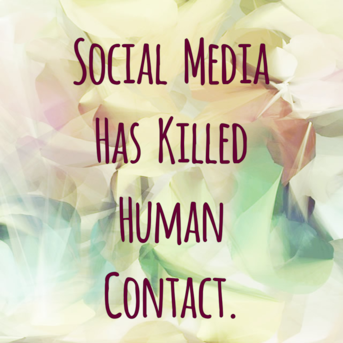 Social Media Has Killed Human Contact.