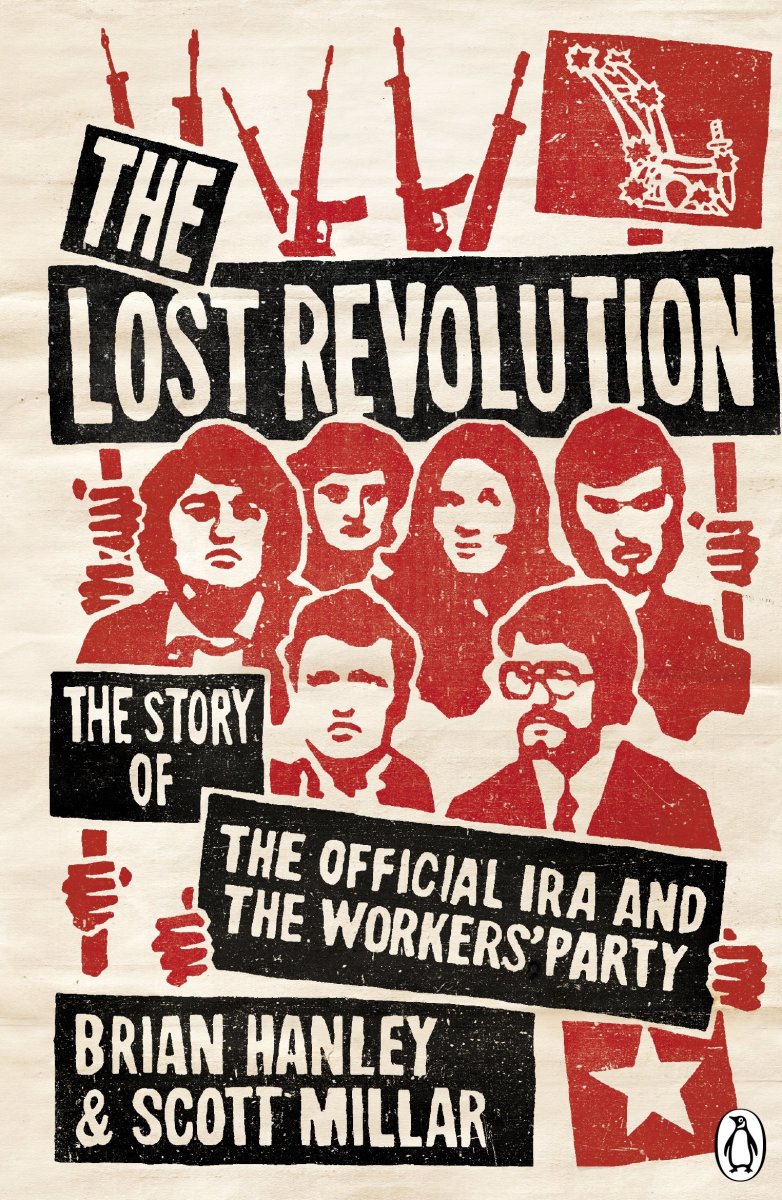 The Lost Revolution by Brian Hanley and Scott Millar