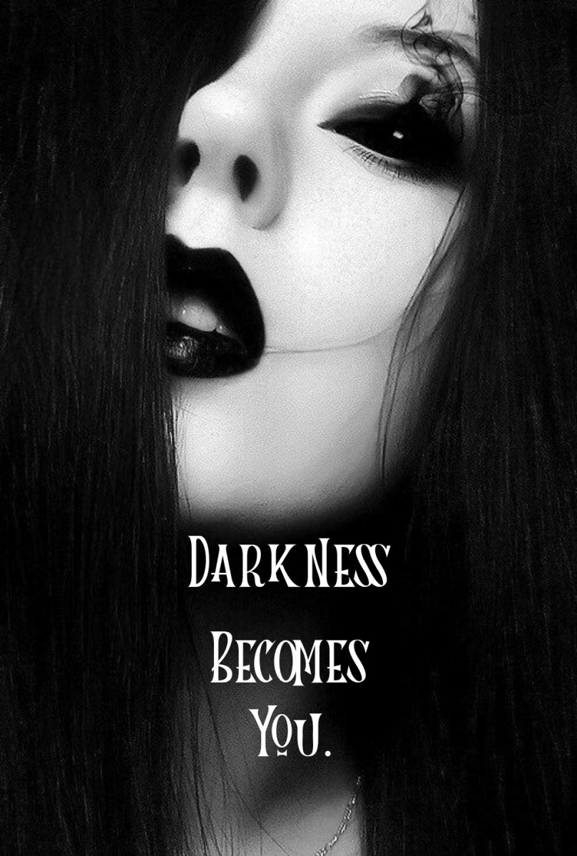 Darkness Becomes You.