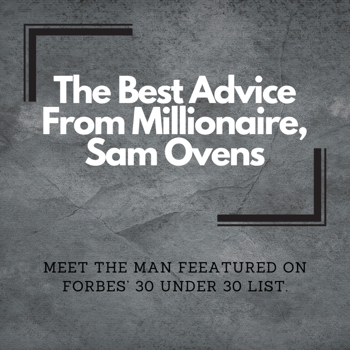 The Best Pieces of Advice From Sam Ovens, Millionaire Before 30