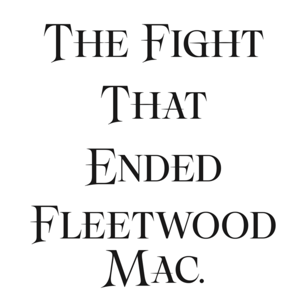The Fight That Ended Fleetwood Mac.