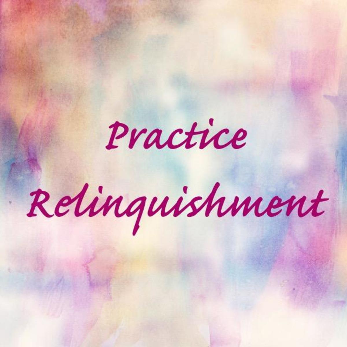Practice Relinquishment for Powerful Results