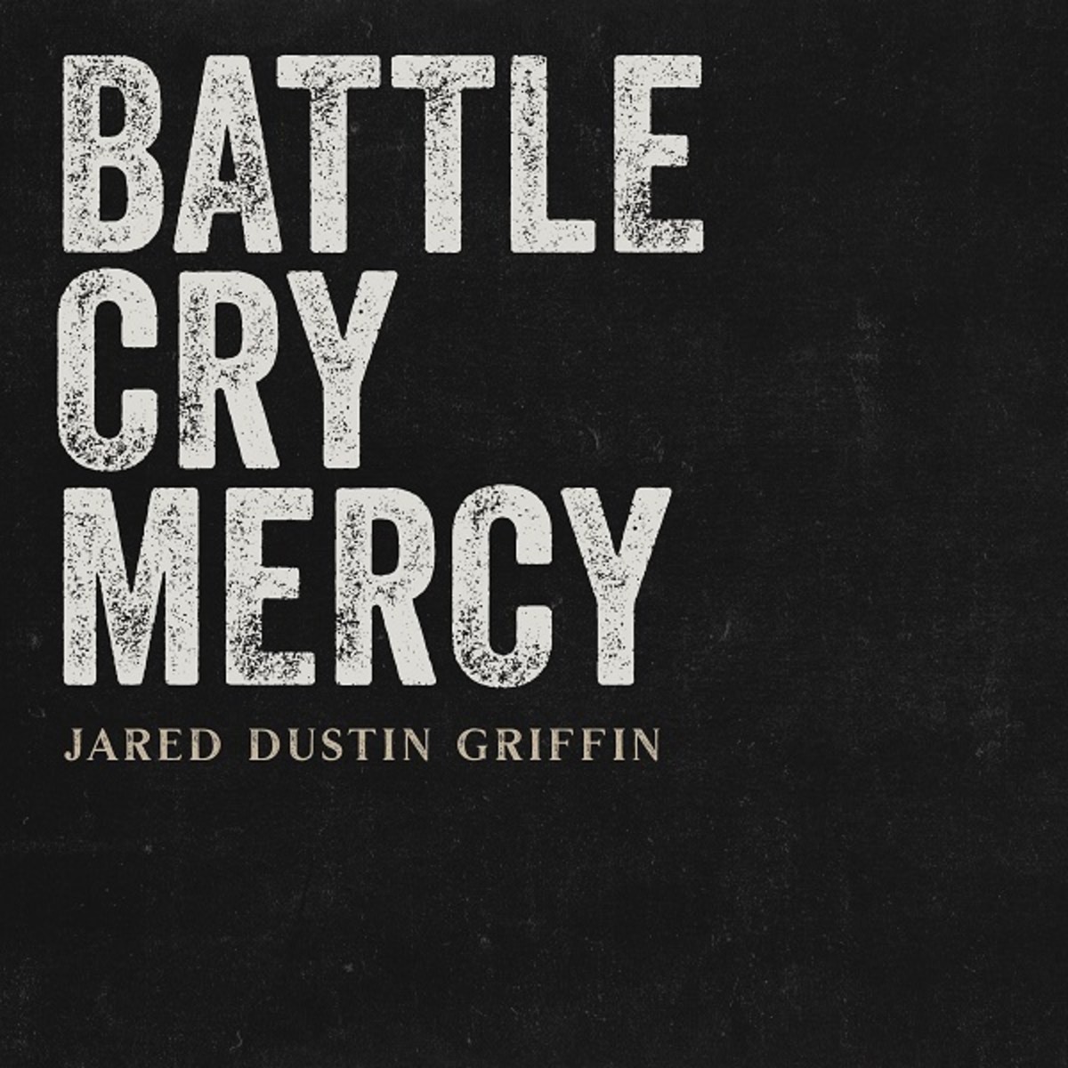 Now Playing: Jared Dustin Griffin’s ‘Battle Cry Mercy’