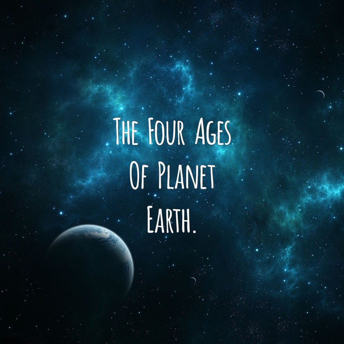 The Four Ages of Planet Earth.