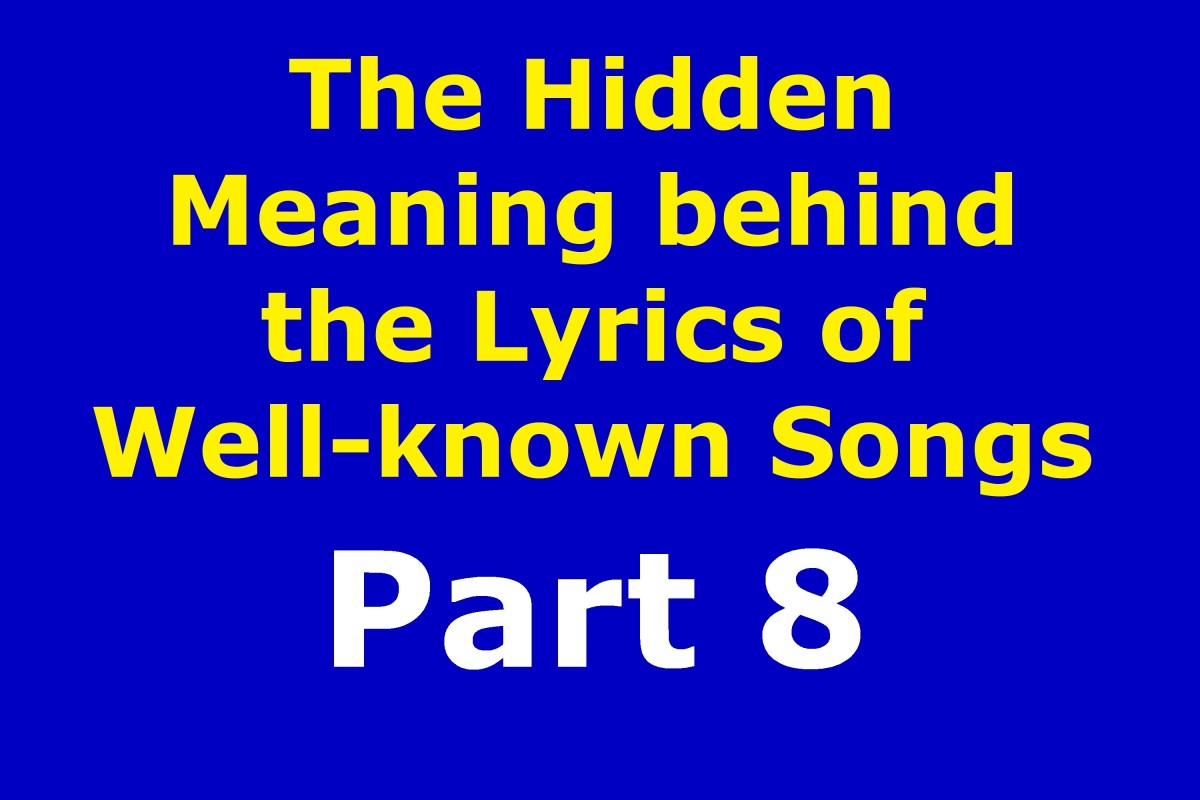 The Hidden Meaning Behind the Lyrics of Well-known Songs Part 8