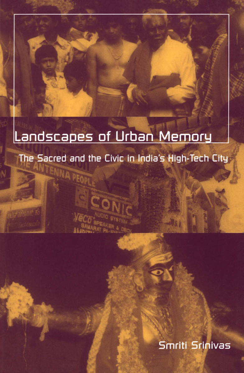 Landscapes of Urban Memory: The Sacred and the Civic in India’s High-Tech City Review