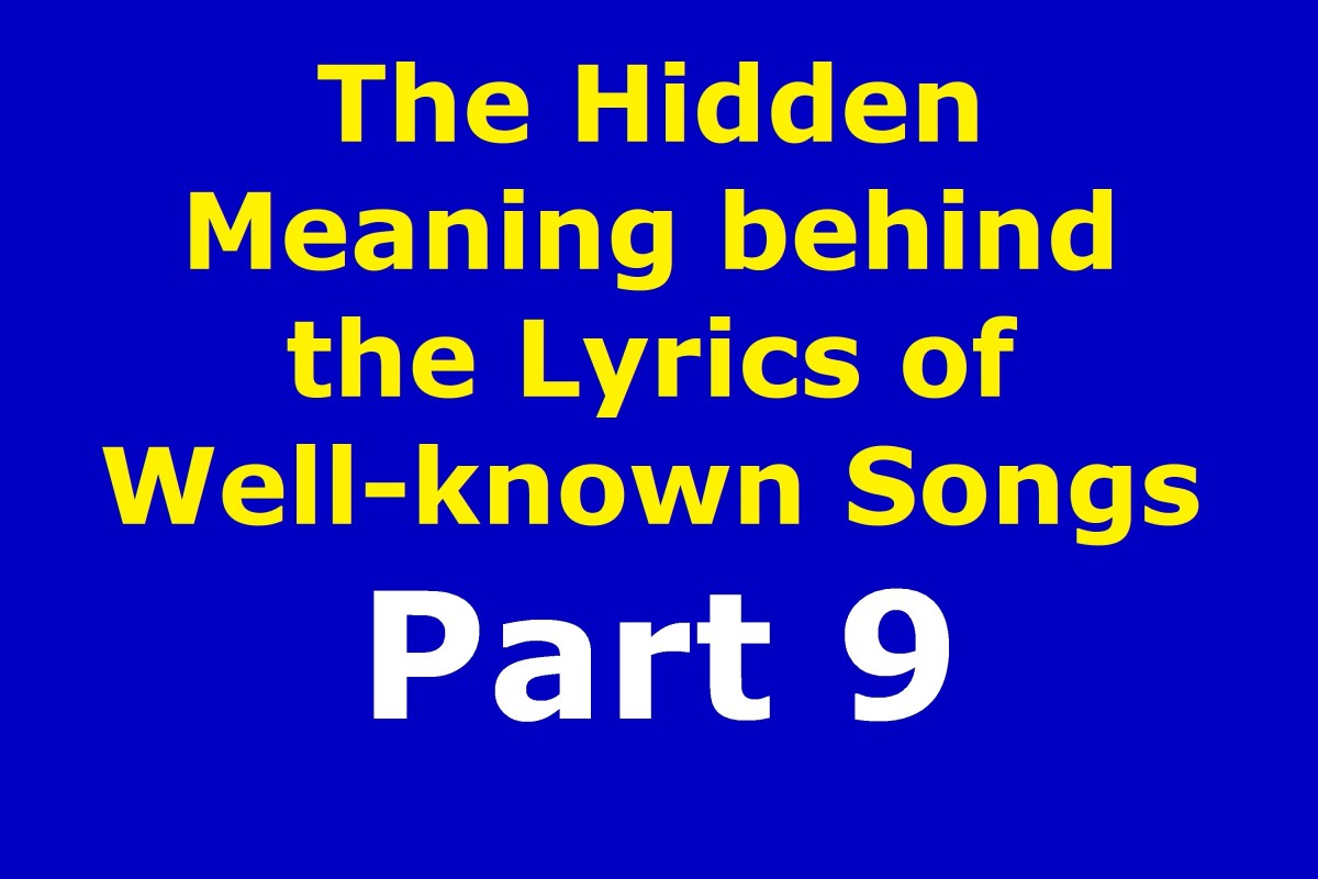 The Hidden Meaning Behind the Lyrics of Well-known Songs Part 9