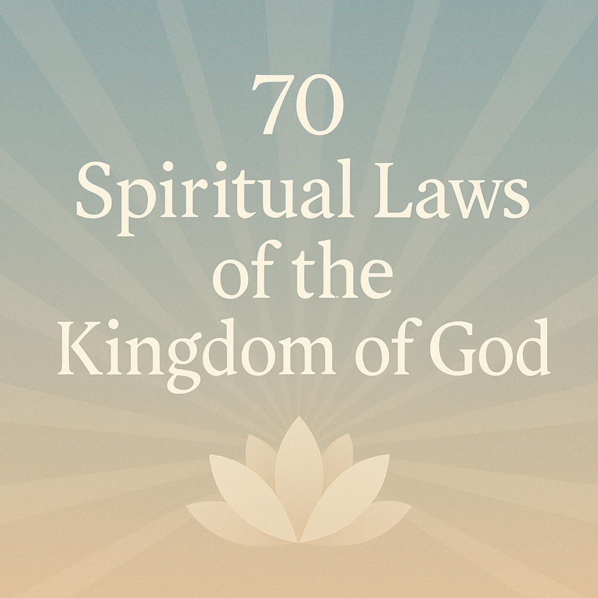70 Spiritual Laws of the Kingdom of God