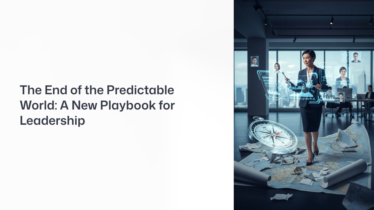The End of the Predictable World: A New Playbook for Leadership