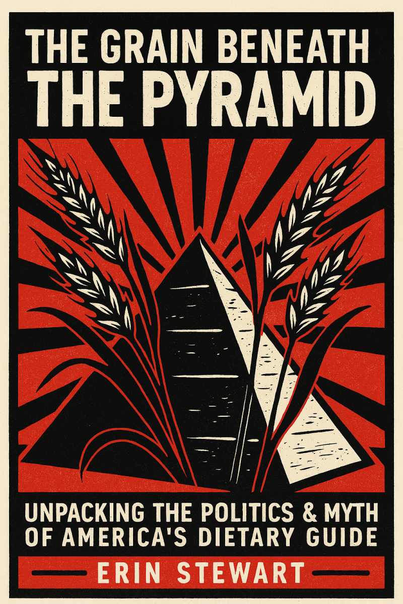 The Grain Beneath the Pyramid: Unpacking the Politics and Myth of America's Dietary Guide