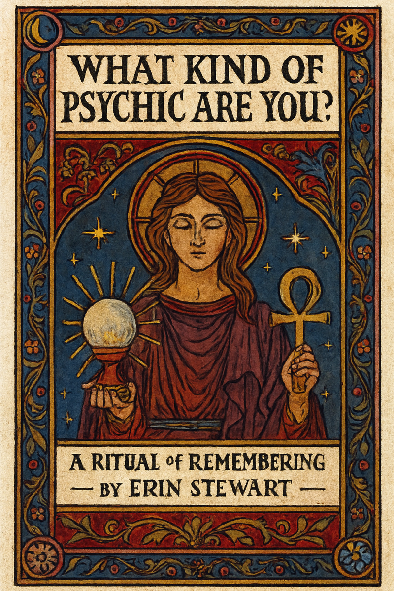 What Kind of Psychic Are You? A Ritual of Remembering
