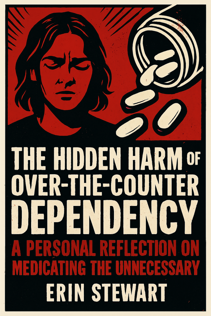 The Hidden Harm of Over-the-Counter Dependency: A Personal Reflection on Medicating the Unnecessary