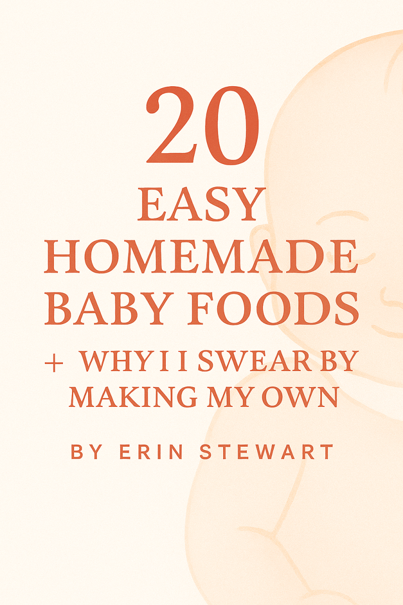 20 Easy Homemade Baby Foods + Why I Swear by Making My Own