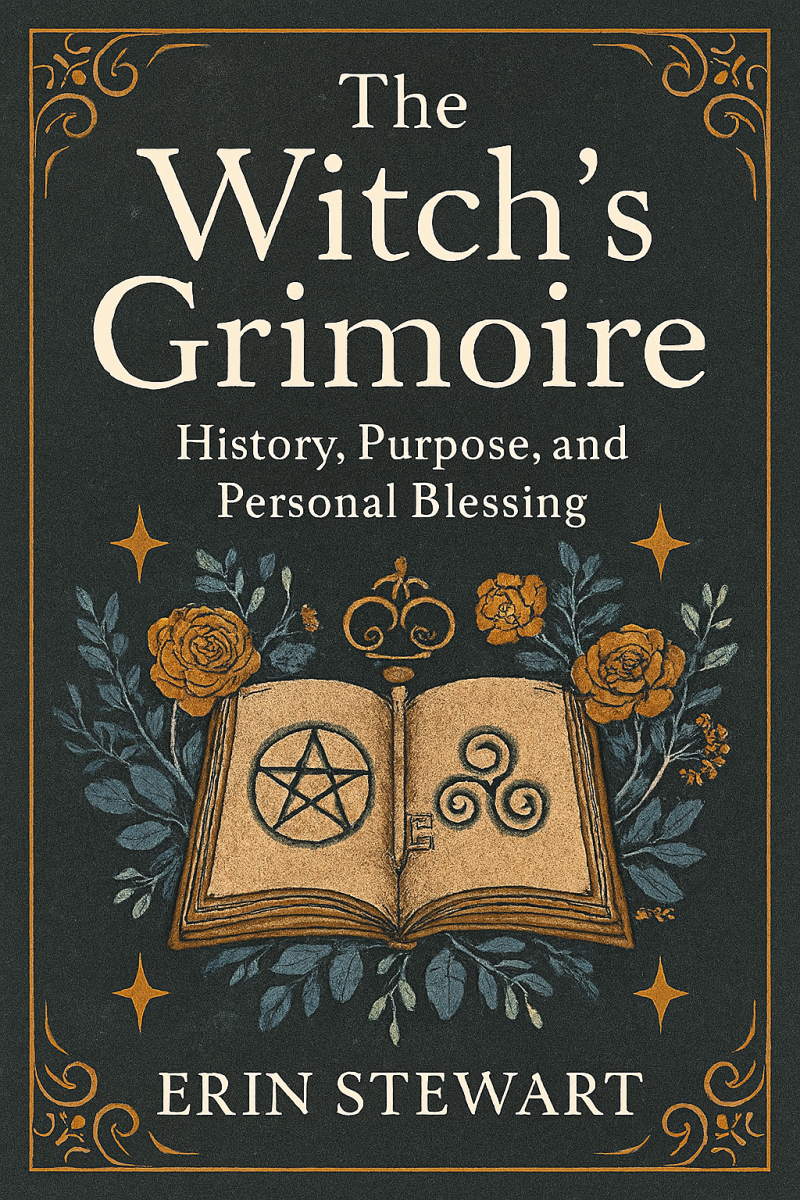 The Witch’s Grimoire: History, Purpose, and Personal Blessing