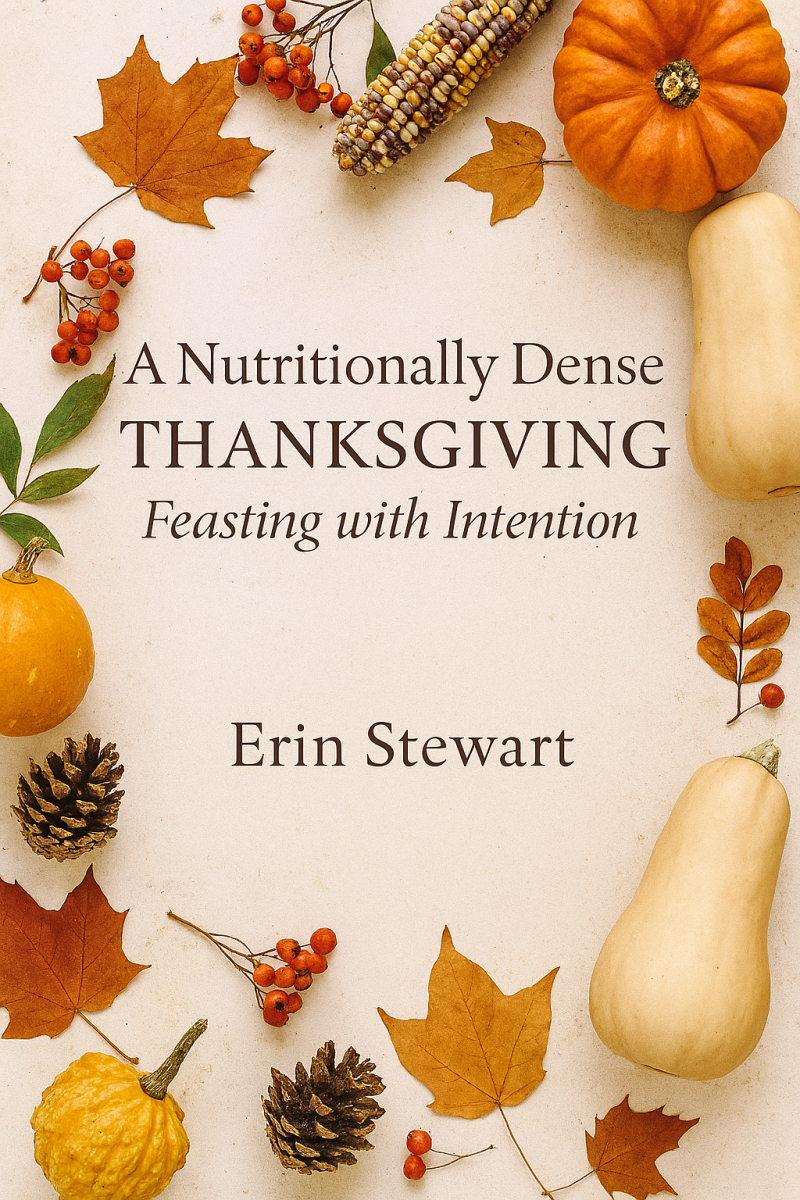 A Nutritionally Dense Thanksgiving: Feasting with Intention