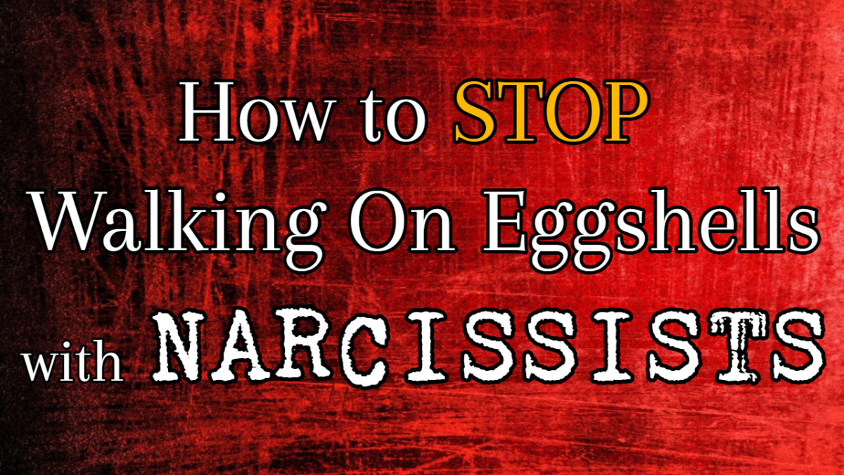 How to Stop Walking on Eggshells With Narcissists - HubPages