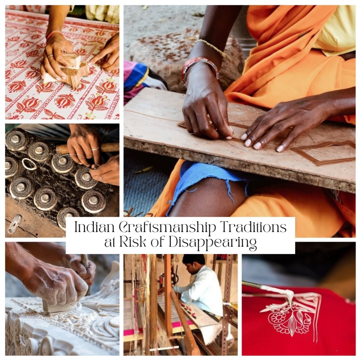 7 Indian Craftsmanship Traditions at Risk of Disappearing—And How You Can Help Preserve Them