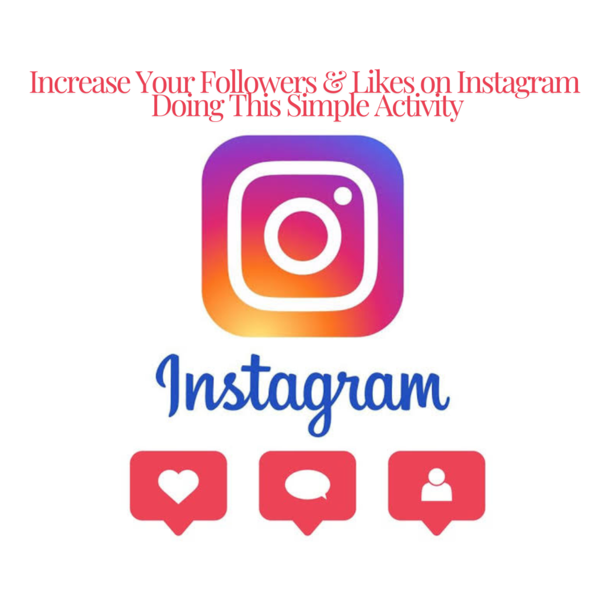 Increase Your Followers & Likes on Instagram Doing This Simple Activity